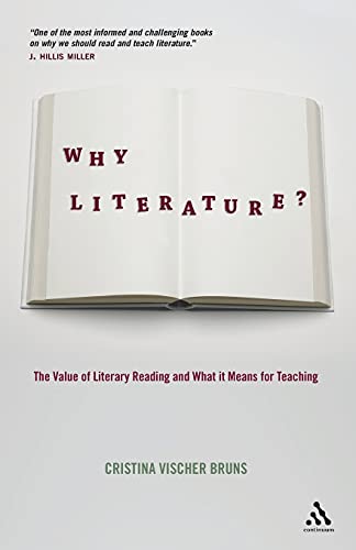 Why Literature?: The Value of Literary Reading and What It Means for Teaching von Bloomsbury