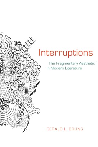 Interruptions: The Fragmentary Aesthetic in Modern Literature (Modern and Contemporary Poetics) von University Alabama Press