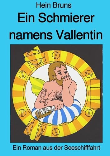 Ein Schmierer namens Vallentin: Roman aus der Seeschifffahrt von epubli