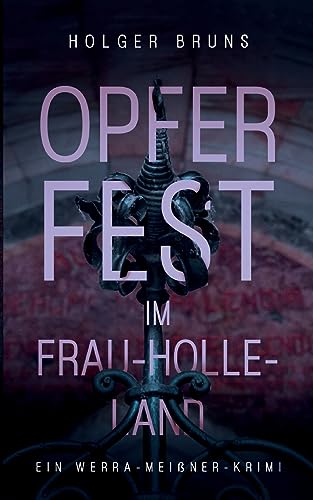 Opferfest im Frau-Holle-Land (Werra-Meißner-Krimi)