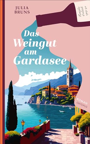 Das Weingut am Gardasee: Eine Familiensaga (Die Weinfamilie Saottini) von Kampa Verlag