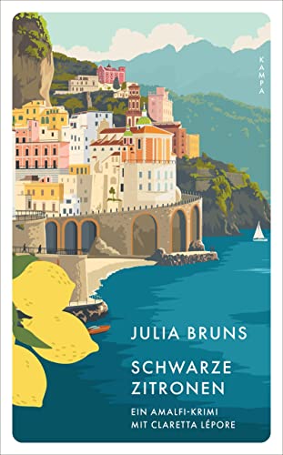 Schwarze Zitronen: Ein Amalfi-Krimi mit Claretta Lépore von Kampa Verlag