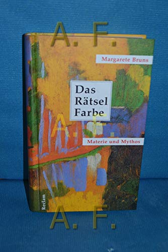 Das Rätsel Farbe - Materie und Mythos