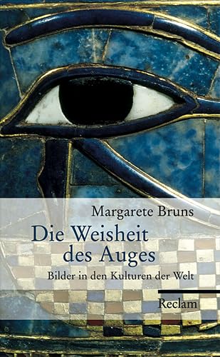 Die Weisheit des Auges: Bilder in den Kulturen der Welt von Reclam, Philipp, jun. GmbH, Verlag