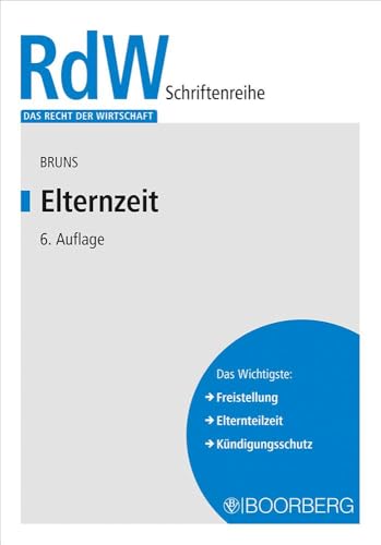 Elternzeit (Das Recht der Wirtschaft) von Richard Boorberg Verlag