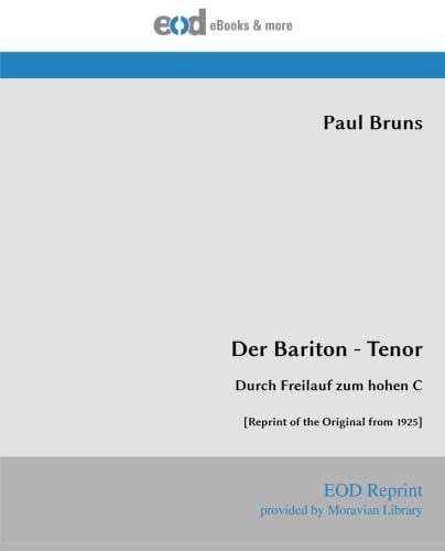 Der Bariton - Tenor: Durch Freilauf zum hohen C [Reprint of the Original from 1925] von EOD Network