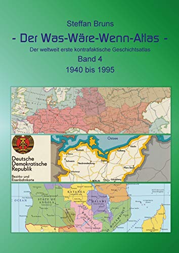 Der Was-Wäre-Wenn-Atlas - Band 4 - 1940 bis 1995: Der weltweit erste kontrafaktische Geschichtsatlas von Books on Demand
