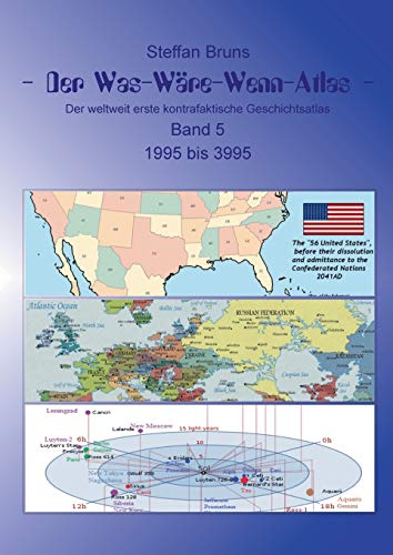 Der Was-Wäre-Wenn-Atlas - Band 5 - 1996 bis 3995: Der weltweit erste kontrafaktische Geschichtsatlas Der Was-Wäre-Wenn-Atlas - Band 5 - 1996 bis 3995: Der weltweit erste kontrafaktische Geschichtsatlas