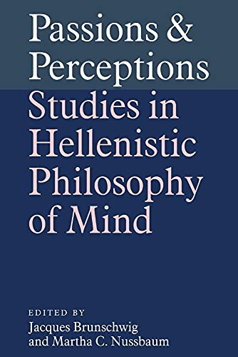 Passions and Perceptions: Studies in Hellenistic Philosophy of Mind