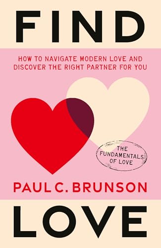 Find Love: How to navigate modern love and discover the right partner for you (The Fundamentals of Love, 1)