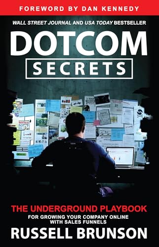 Dotcom Secrets: The Underground Playbook for Growing Your Company Online With Sales Funnels Dotcom Secrets: The Underground Playbook for Growing Your Company Online With Sales Funnels