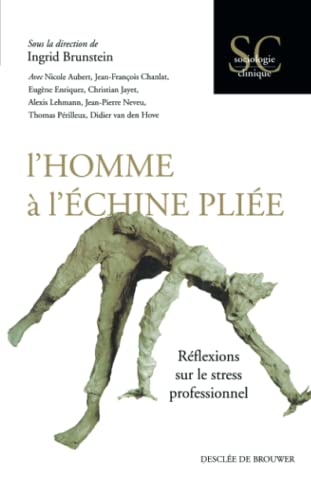 L'homme à l'échine pliée: Réflexions sur le stress professionnel von Desclée De Brouwer