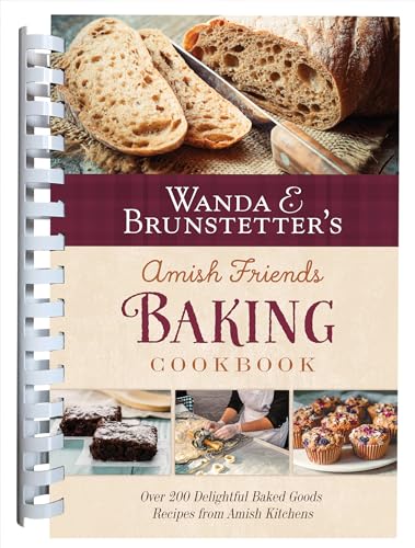 Wanda E. Brunstetter's Amish Friends Baking Cookbook: Nearly 200 Delightful Baked Goods Recipes from Amish Kitchens