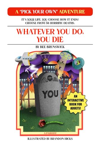 Whatever You Do, You Die: A "Pick Your Own" Adventure von Humorist Books