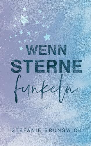 Wenn Sterne funkeln: Liebesroman (Wenn Liebe anklopft, Band 4) von Independently published