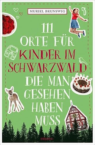 111 Orte für Kinder im Schwarzwald, die man gesehen haben muss: Reiseführer