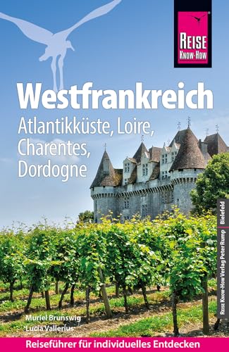 Reise Know-How Reiseführer Westfrankreich – Atlantikküste, Loire, Charentes, Dordogne Reise Know-How Reiseführer Westfrankreich – Atlantikküste, Loire, Charentes, Dordogne