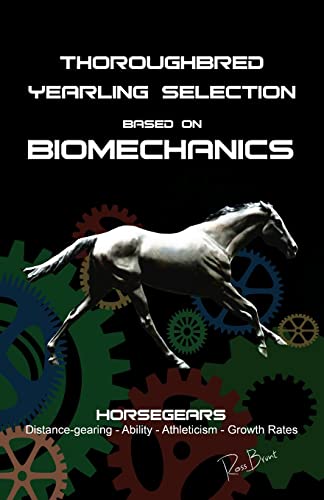 Thoroughbred Yearling Selection based on Biomechanics: Modern conformation levering von Createspace Independent Publishing Platform