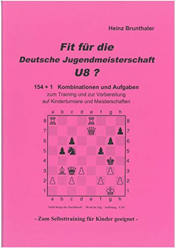 Fit für die Deutsche Jugendmeisterschaft U8 ?: 154 + 1 Kombinationen und Aufgaben zum Training und zur Vorbereitung auf Kinderturniere und Meisterschaften