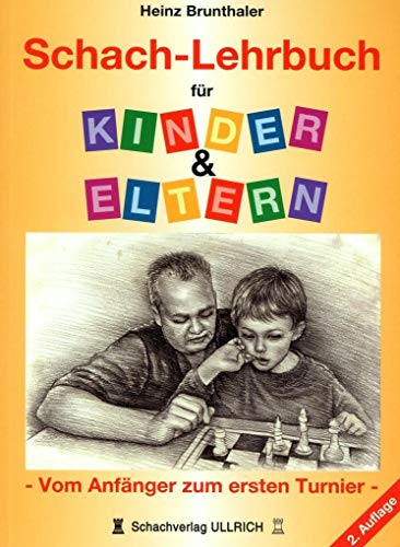 Schachlehrbuch für Kinder & Eltern: Vom Anfänger zum ersten Turnier