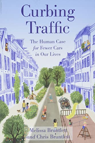 Curbing Traffic: The Human Case for Fewer Cars in Our Lives von Island Press