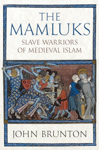 The Mamluks: Slave Warriors of Medieval Islam