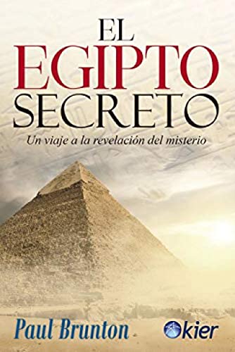 El Egipto secreto: Viaje a la revelación del misterio