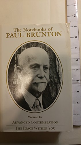 The Notebooks of Paul Brunton: Advanced Contemplation, the Peace Within You