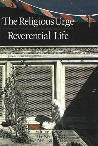 The Religious Urge, the Reverential Life: Notebooks (Notebooks of Paul Brunton, Band 12)