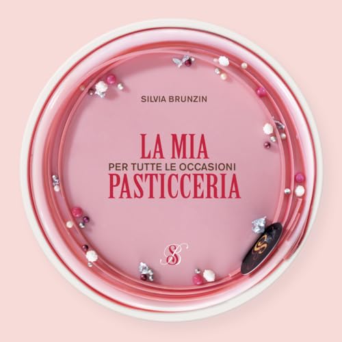 La Mia Pasticceria: Per Tutte le Occasioni von Independently published