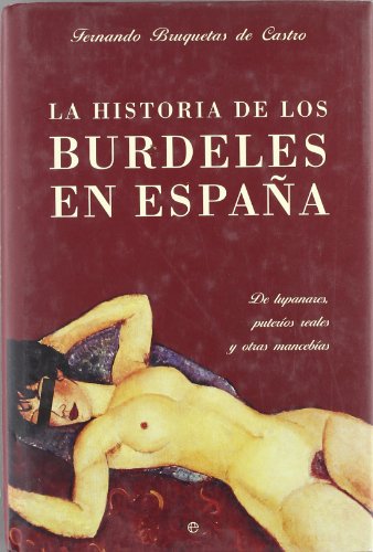 La historia de los burdeles en España : de lupanares, puteríos reales y otras mancebías von La Esfera de los Libros