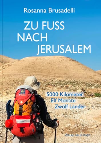 Zu Fuß nach Jerusalem: 5000 Kilometer. Elf Monate. Zwölf Länder (Aus dem Leben)