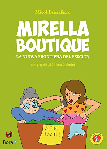 Mirella Boutique: La nuova frontiera del fescion (Strafanici) von Bora.La