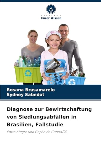 Diagnose zur Bewirtschaftung von Siedlungsabfällen in Brasilien, Fallstudie: Porto Alegre und Capão da Canoa/RS von Verlag Unser Wissen