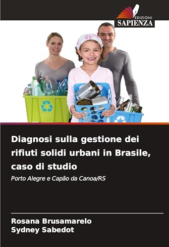 Diagnosi sulla gestione dei rifiuti solidi urbani in Brasile, caso di studio: Porto Alegre e Capão da Canoa/RS von Edizioni Sapienza