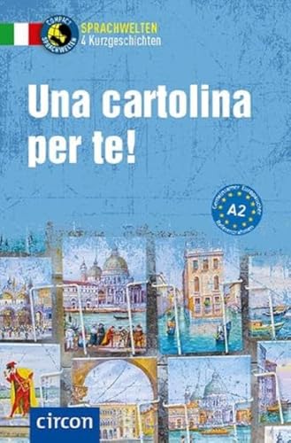 Una cartolina per te!: Italienisch A2 (Compact Sprachwelten Kurzgeschichten) von Circon Verlag GmbH