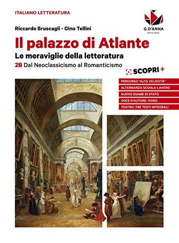 Il palazzo di Atlante. Per le Scuole superiori. Con ebook. Con espansione online. Dal neoclassicismo al romanticismo (Vol. 2B)