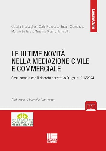 Le ultime novità nella mediazione civile e commerciale. Cosa cambia con il decreto correttivo D.Lgs. n. 216/2024 (Legale) von Maggioli Editore