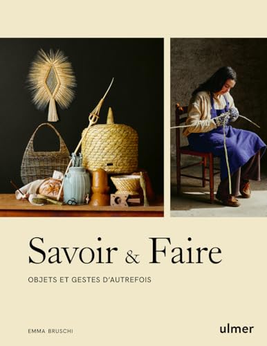 Savoir & faire: Objets et gestes d'autrefois