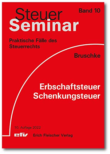 Erbschaftsteuer/Schenkungsteuer: 69 praktische Fälle des Steuerrechts (Steuer-Seminar Praxisfälle: Praktische Fälle des Steuerrechts) von Fleischer, E