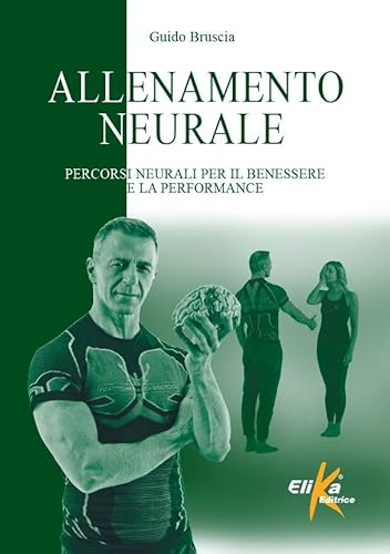 Allenamento neurale. Percorsi neurali per il benessere e la performance (I grandi manuali dello sport)