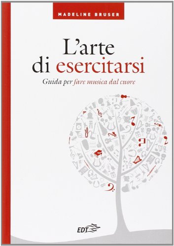L'arte di esercitarsi. Guida per fare musica dal cuore (I Diapason)