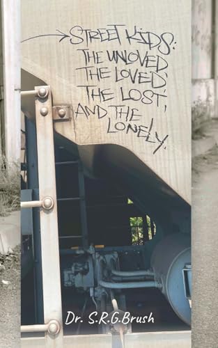 Street Kids: The Unloved, the Loved, the Lost, and the Lonely von Palmetto Publishing