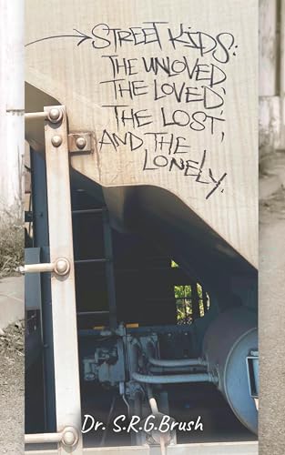 Street Kids: The Unloved, the Loved, the Lost, and the Lonely von Palmetto Publishing