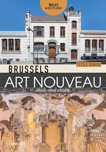 Brussels Art Nouveau: Walks in the Center von Lannoo Publishers