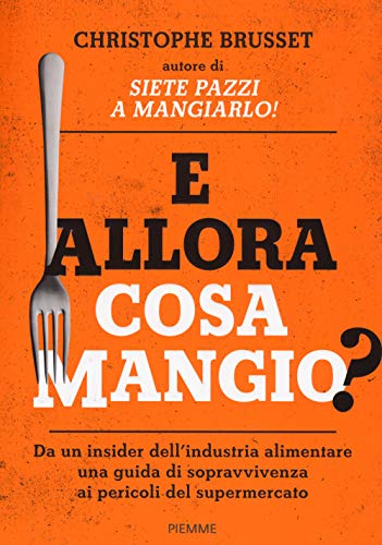 E allora cosa mangio? von Piemme