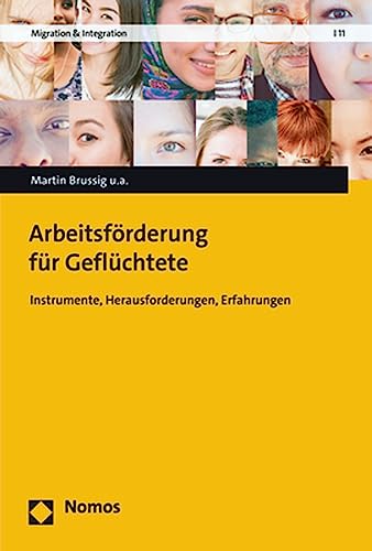 Arbeitsförderung für Geflüchtete: Instrumente, Herausforderungen, Erfahrungen (Migration & Integration)