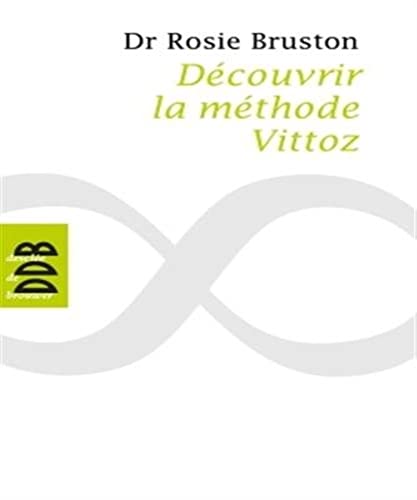 Découvrir la méthode Vittoz: De la méthode Vittoz à la psychologie des profondeurs ; Petit manuel de rééducation psychosensoriell von Desclée De Brouwer
