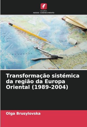 Transformação sistémica da região da Europa Oriental (1989-2004): DE von Edições Nosso Conhecimento