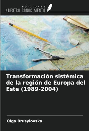 Transformación sistémica de la región de Europa del Este (1989-2004) von Ediciones Nuestro Conocimiento